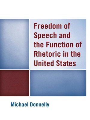 cover image of Freedom of Speech and the Function of Rhetoric in the United States